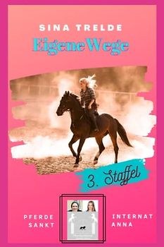 Pferdeinternat Sankt Anna - 3. Staffel: Band 1 - Eigene Wege