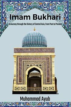 Imam Bukhari: A Journey through the History of Central Asia from Past to Present