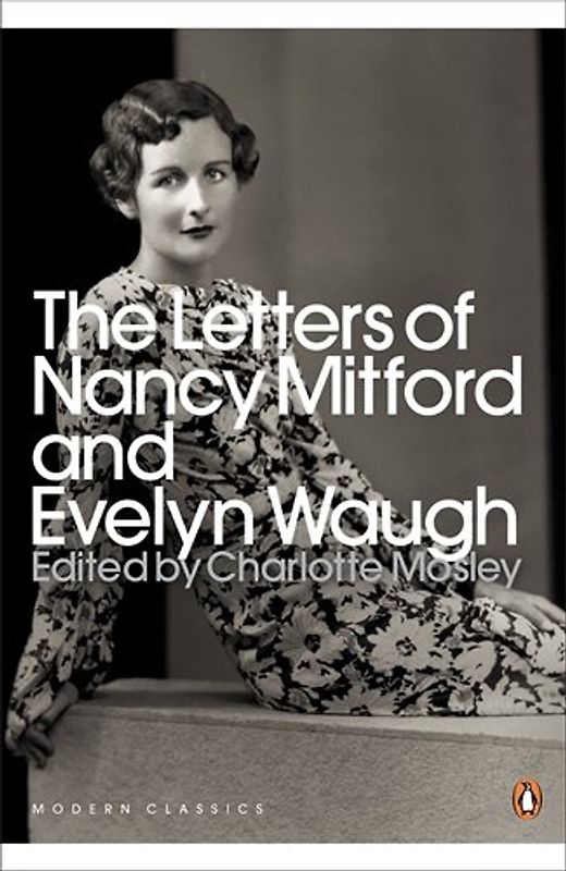 The Letters of Nancy Mitford and Evelyn Waugh (Penguin Modern Classics) - Evelyn Waugh