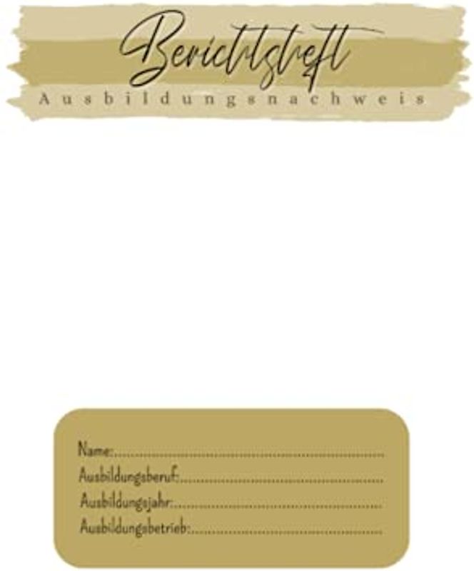 Ausbildungsnachweis: Berichtsheft - für Ausbildung und Berufsschule | Wochenberichte | DIN A4 | Classic Fine Gold (Berichtsheft - Ausbildungsnachweis)