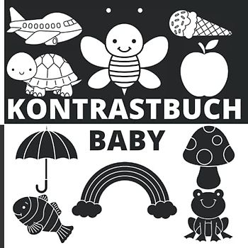 Kontrastbuch Baby: Schwarz Weiß Buch Baby | Mehr als 70 schöne Zeichnungen für Ihr Kind mit einer klaren und großen Größe bis 8.5X8.5 Inch | ... | Montessori Kontrastkarten Baby