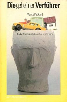 Die geheimen Verführer - Der Griff nach dem Unbewußten in jedermann - Vance Packard