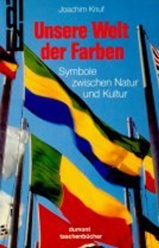 Unsere Welt der Farben. Symbole zwischen Natur und Kultur