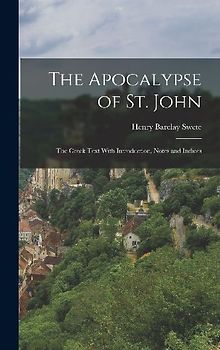 The Apocalypse of St. John; the Greek Text With Introduction, Notes and Indices