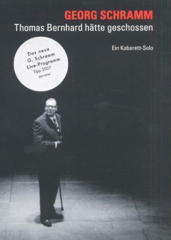 Thomas Bernhard hätte geschossen. Ein Kabarett-solo von und mit Georg Schramm DVD