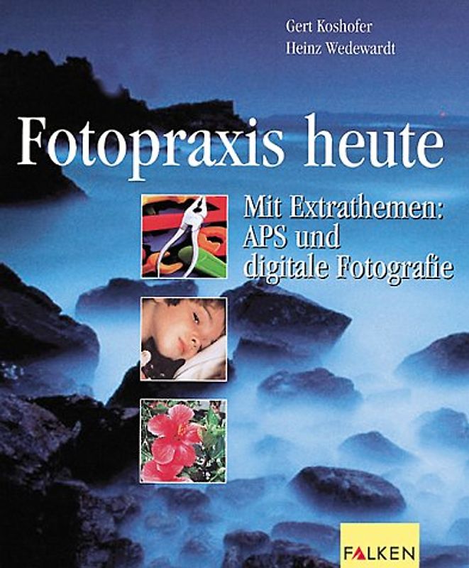 Fotopraxis heute. Mit Extrathemen: APS und digitale Fotografie