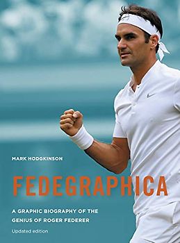 Fedegraphica: A Graphic Biography of the Genius of Roger Federer