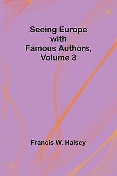 Seeing Europe with Famous Authors, Volume 3