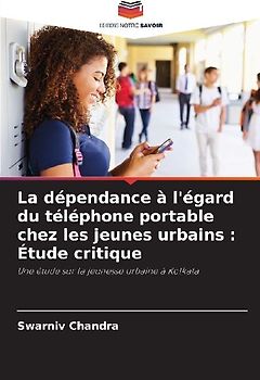 La dépendance à l'égard du téléphone portable chez les jeunes urbains : Étude critique