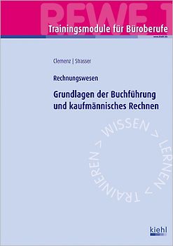 Trainingsmodul Büroberufe  - Grundlagen der Buchführung und kaufmännisches Rechnen (REWE 1). Rechnungswesen.