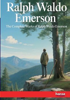 The Complete Works of Ralph Waldo Emerson
