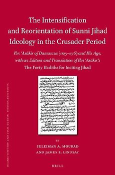 The Intensification and Reorientation of Sunni Jihad Ideology in the Crusader Period