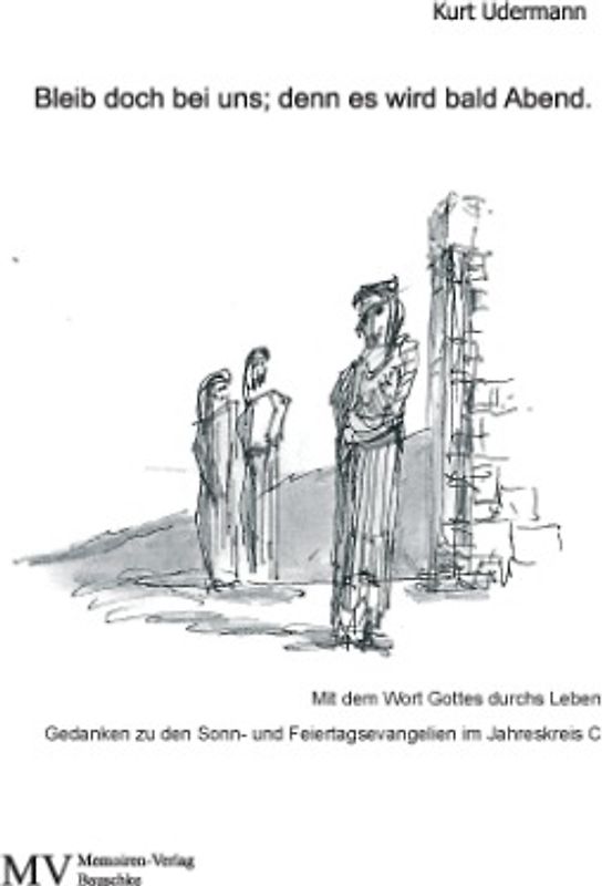 Bleib doch bei uns; denn es wird bald Abend.