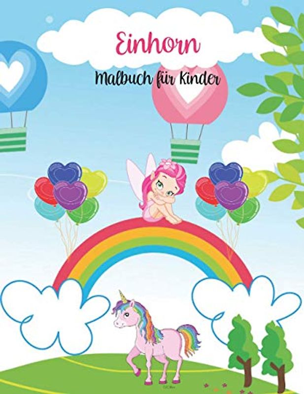 Einhorn Malbuch für Kinder: Erstaunliche Einhörner, Regenbögen, Baby-Einhörner und mehr | Malbuch für Kinder von 3-8 Jahren | Mein erstes Buch der Einhörner |