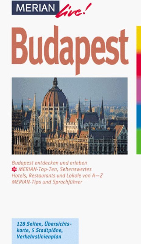 Budapest. Budapest entdecken und erleben. 10 MERIAN-Top-Ten. Sehenswertes. Hotels, Restaurants und Lokale von A-Z. Sprachführer und Essdolmetscher. MERIAN-Tips.