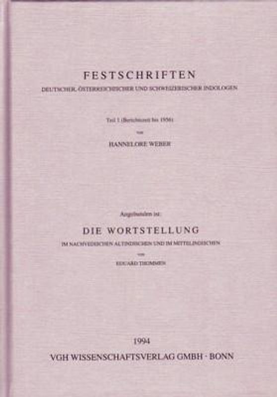 Festschriften Deutscher, Österreichischer und Schweizer Indologen, Teil 1