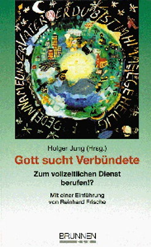 Gott sucht Verbündete. Zum vollzeitlichen Dienst berufen?