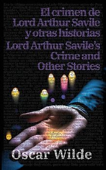 El crimen de Lord Arthur Savile y otras historias - Lord Arthur Savile's Crime and Other Stories