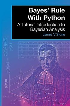 Bayes' Rule With Python: A Tutorial Introduction to Bayesian Analysis (A Tutorial Introduction Book)