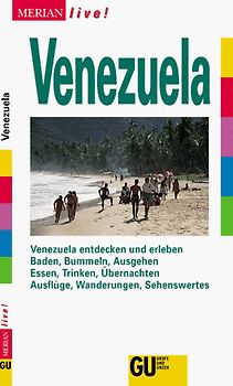 Venezuela. Venezuela entdecken und erleben. Baden, Bummeln, Ausgehen. Essen,Trinken, Übernachten. Ausflüge, Wanderungen, Sehenswertes