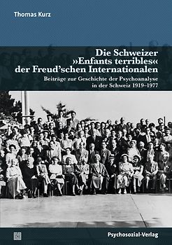 Die Schweizer »Enfants terribles« der Freud'schen Internationalen