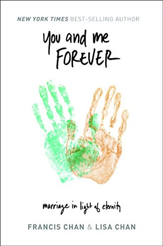 You and Me Forever: Marriage in Light of Eternity - Chan, Francis