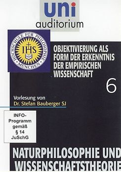 uni auditorium: Naturphilosophie und Wissenschaftstheorie, Teil 6 - Objektivierung als Form der Erkenntis der empirischen Wissenschaft DVD