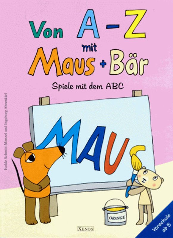 Von A - Z mit Maus + Bär. Spiele mit dem ABC