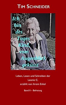 Ich bin des Tages Kind, vom Augenblick geküsst