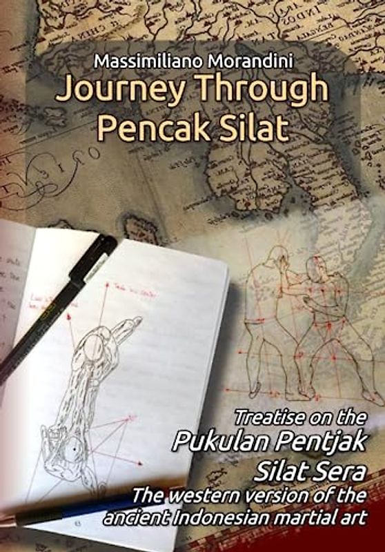 Journey through Pencak Silat: Treatise on Pukulan Pentjak Silat Sera, the western version of the ancient Indonesian martial art