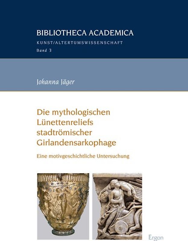 Die mythologischen Lünettenreliefs stadtrömischer Girlandensarkophage