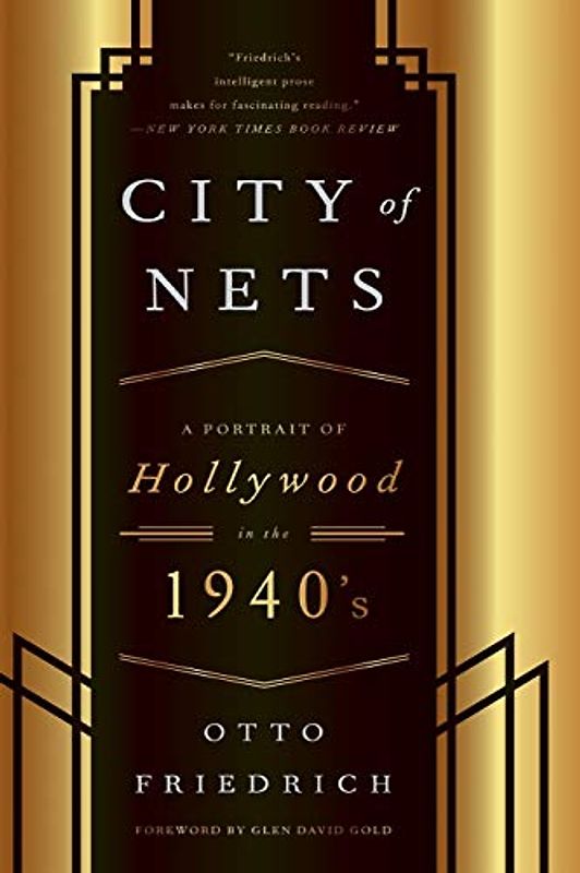 CIty of Nets: A Portrait of Hollywood in the 1940's - Friedrich, Otto