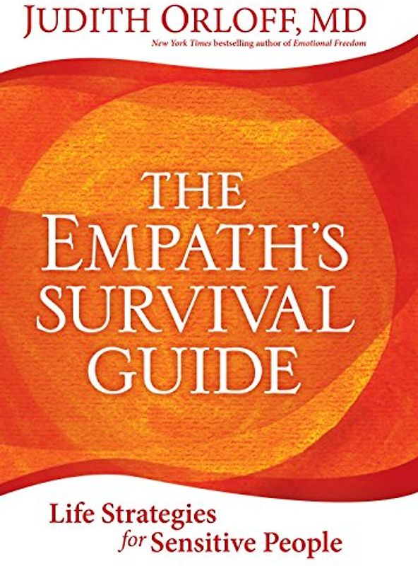 Empath's Survival Guide: Life Strategies for Sensitive People