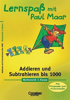 Lernspaß mit Paul Maar - Mathematik / 3. Schuljahr - Addieren und subtrahieren bis 1000. Übungsheft. Mit Lösungsteil