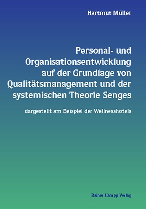 Personal- und Organisationsentwicklung auf der Grundlage von Qualitätsmanagement und der systemischen Theorie Senges - dargestellt am Beispiel der Wellnesshotels