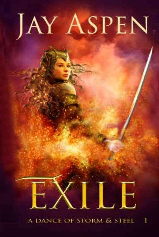 Exile: An Epic Fantasy Adventure Romance (A Dance of Storm and Steel, Band 1)