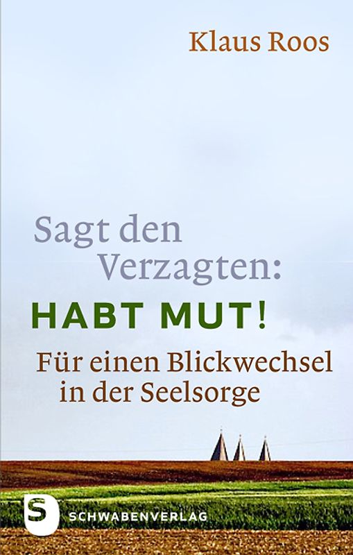 Sagt den Verzagten: Habt Mut!