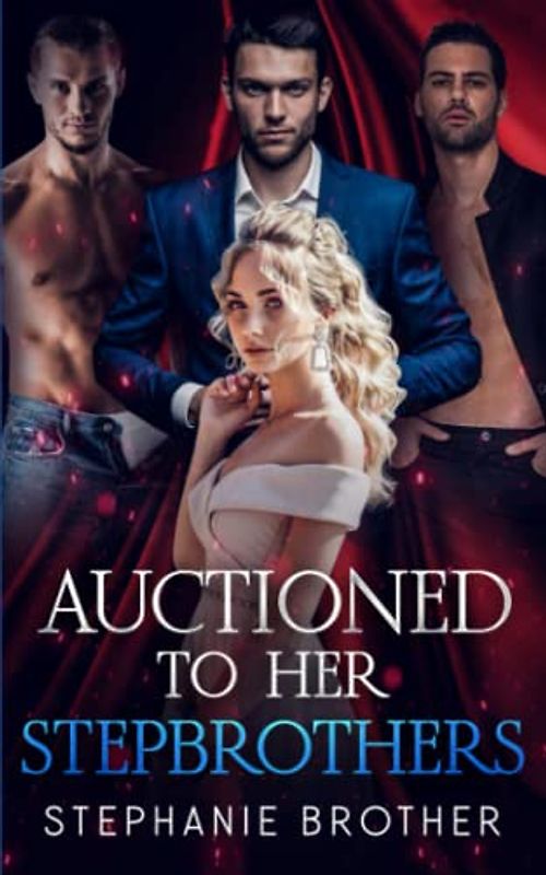 AUCTIONED TO HER STEPBROTHERS: A VIRGIN AUCTION REVERSE HAREM ROMANCE