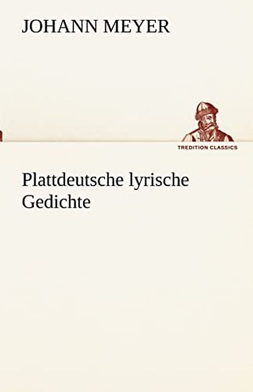 Plattdeutsche lyrische Gedichte (TREDITION CLASSICS)