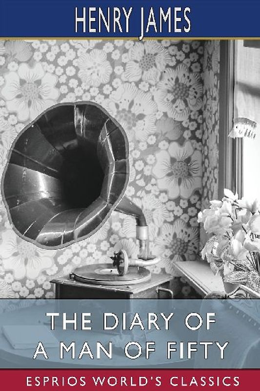 The Diary of a Man of Fifty (Esprios Classics)