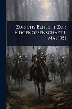 ZÃ1/4richs Beitritt Zur Eidgenossenschaft 1. Mai 1351