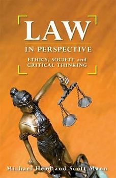 Law in Perspective: Ethics, Society and Critical Thinking - Head, Michael