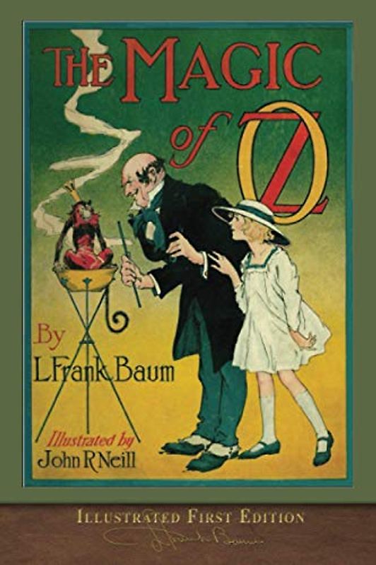The Magic of Oz (Illustrated First Edition): 100th Anniversary OZ Collection
