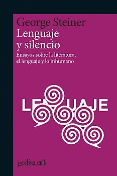 Lenguaje y silencio : ensayos sobre la literatura, el lenguaje y lo inhumano