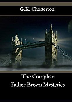 The Complete Father Brown Mysteries