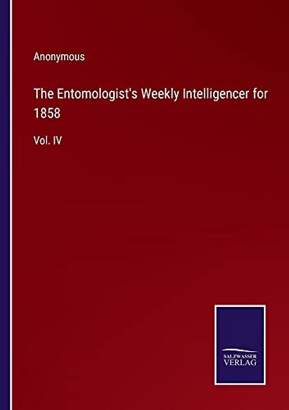 The Entomologist's Weekly Intelligencer for 1858: Vol. IV