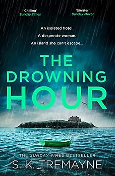 The Drowning Hour: The gripping, psychological new crime thriller from the Sunday Times bestselling author of The Ice Twins