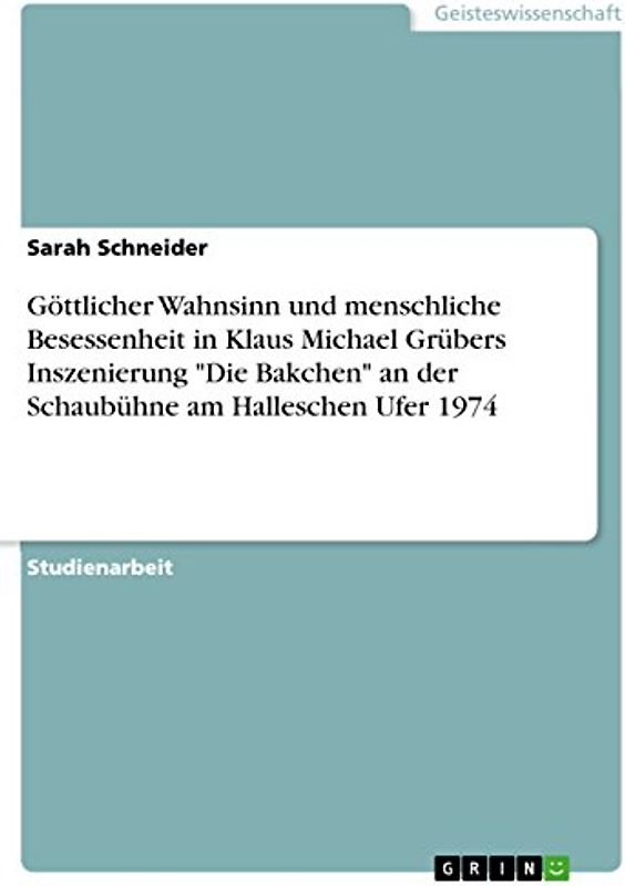 Göttlicher Wahnsinn und menschliche Besessenheit in Klaus Michael Grübers Inszenierung "Die Bakchen" an der Schaubühne am Halleschen Ufer 1974