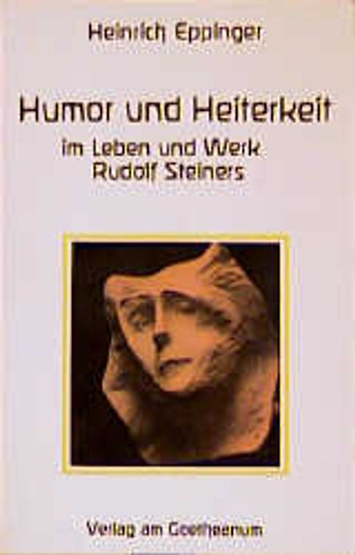 Humor und Heiterkeit im Leben und Werk Rudolf Steiners. Mit einer Anekdoten-Sammlung