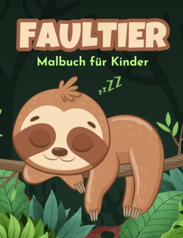 Faultier Malbuch für Kinder: Einfache und Lustige Faultiere Malvorlagen für Kinder, Jungen und Mädchen im Alter von 2-8 Jahren. (Perfekte Geschenkidee für Kinder!)